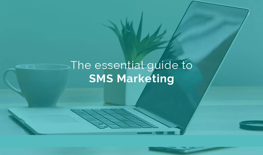 Article essential guide to SMS marketing