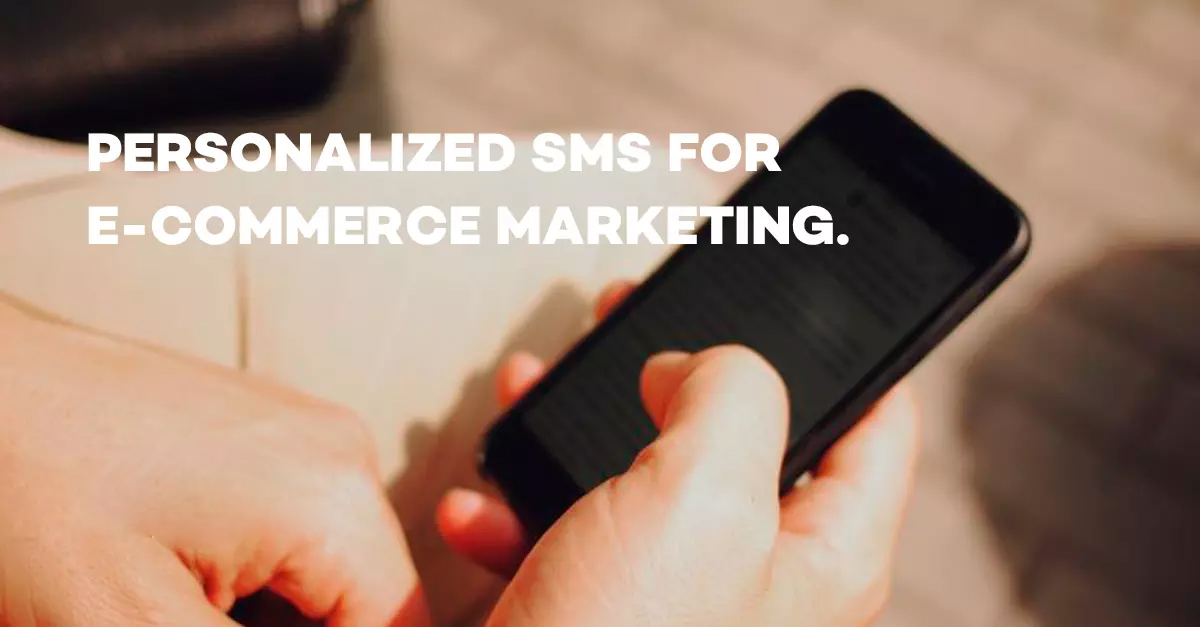 Personalized SMS for e commerce marketing