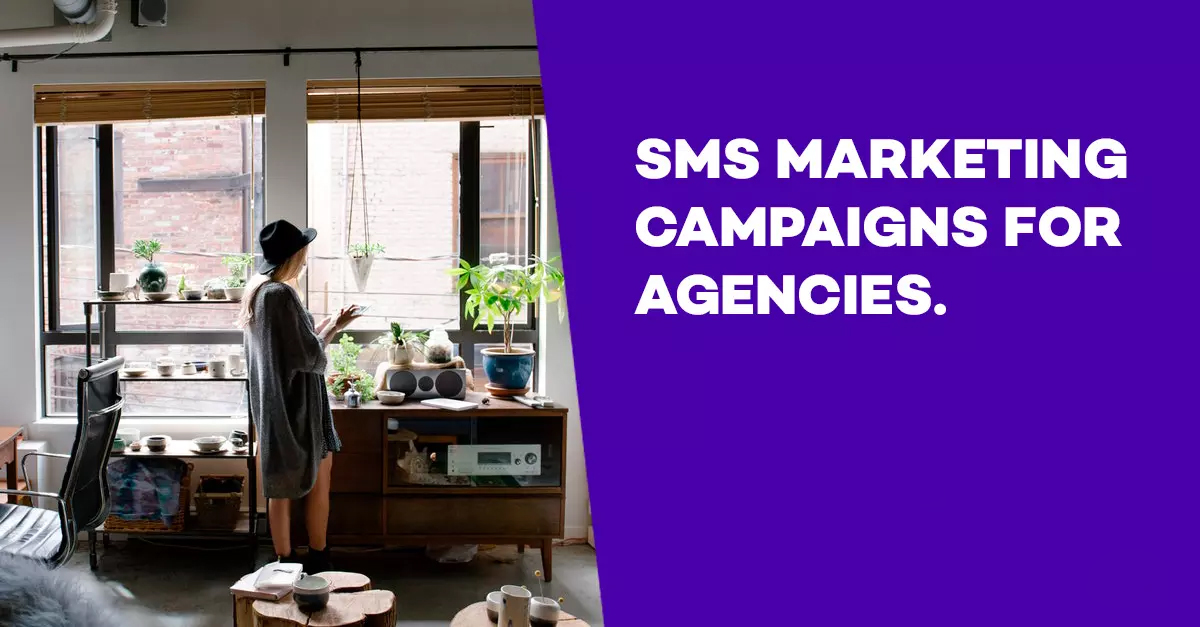 SMS Marketing Campaigns for Agencies
