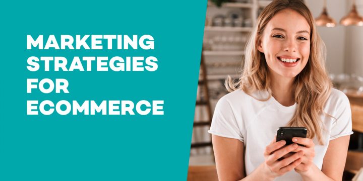 Marketing Strategies for Ecommerce 